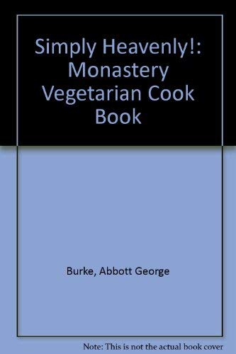 Imagen de archivo de Simply Heavenly: The Monastery Vegetarian Cookbook a la venta por ThriftBooks-Dallas