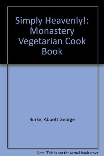 9780932104007: Simply Heavenly!: Monastery Vegetarian Cook Book