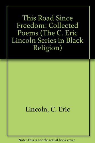 9780932112309: This Road Since Freedom: Collected Poems (The C. Eric Lincoln Series in Black Religion)