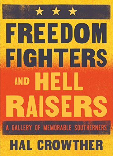 Stock image for Freedom Fighters and Hell Raisers: A Gallery of Memorable Southerners for sale by Jenson Books Inc