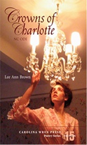 Beispielbild fr Crowns of Charlotte (The Carolina Wren Press Poetry Series, 15) zum Verkauf von SecondSale