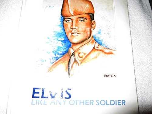 9780932117106: Elvis Like Any Other Solider