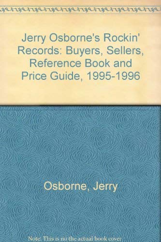 Jerry Osborne's Rockin' Records: Buyers, Sellers, Reference Book and Price Guide, 1995-1996 (9780932117236) by Jerry Osborne