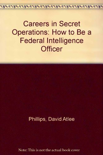 Stock image for Careers in Secret Operations: How to Be a Federal Intelligence Officer for sale by ThriftBooks-Dallas