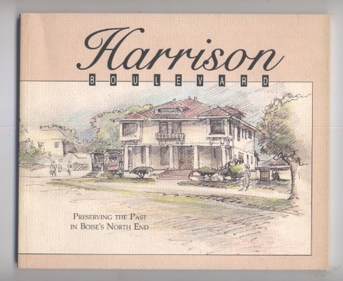 Imagen de archivo de Harrison Boulevard: Preserving the Past in Boise's North End a la venta por Trip Taylor Bookseller