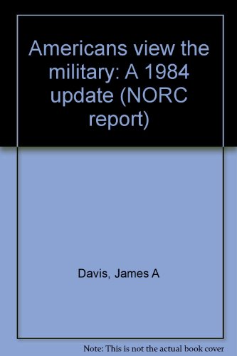 Stock image for Americans view the military: A 1984 update (NORC report) Davis, James Allan for sale by BooksElleven