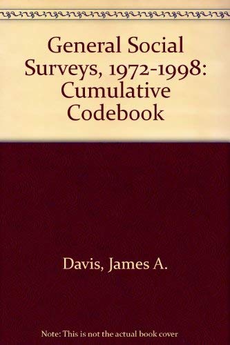 General Social Surveys, 1972-1998: Cumulative Codebook (National Data for the Social Sciences) (9780932132550) by Davis, James A.; Smith, Tom W.