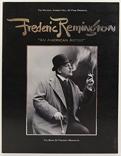 The National Cowboy Hall of Fame presents Frederic Remington, "an American artist": Selections from the Frederic Remington Art Museum, Ogdensburg, New York (9780932154293) by Remington, Frederic