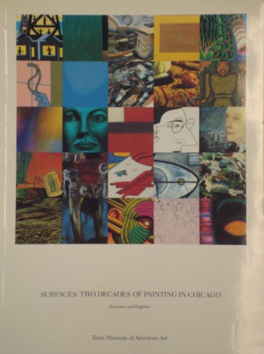 Surfaces: Two Decades of Painting in Chicago/Seventies and Eighties/September 12-November 15, 1987 (9780932171023) by Kirshner, Judith Russi