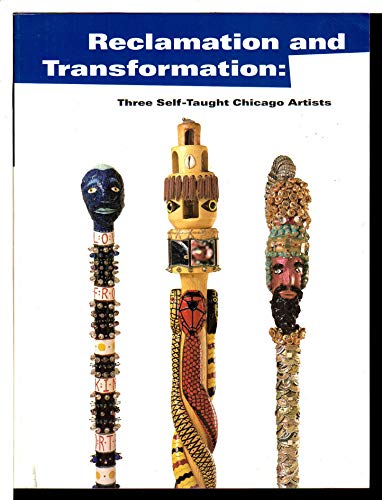 9780932171078: Reclamation & Transformation: Three Self Taught Chicago Artists