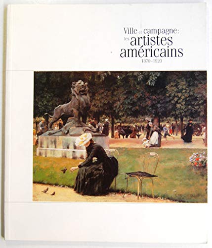 Imagen de archivo de Ville et campagne: les artistes americains 1870-1920 a la venta por Mullen Books, ABAA