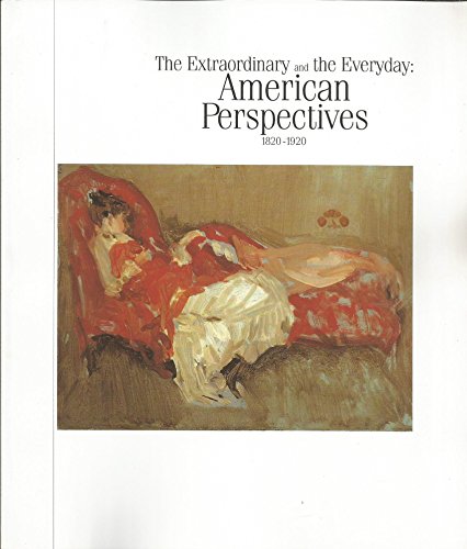 Imagen de archivo de THE EXTRAORDINARY AND THE EVERYDAY: AMERICAN PERSPECTIVES 1820-1920. a la venta por WorldofBooks