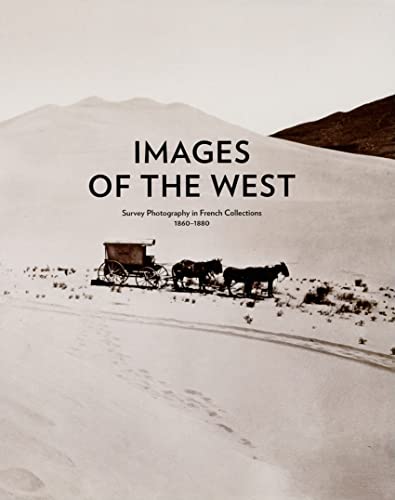 9780932171542: Images of the West: Survey Photography in French Collections, 1860-1880