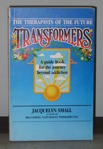 Beispielbild fr Transformers, the therapists of the future: A guide book for the journey beyond addiction zum Verkauf von ThriftBooks-Atlanta