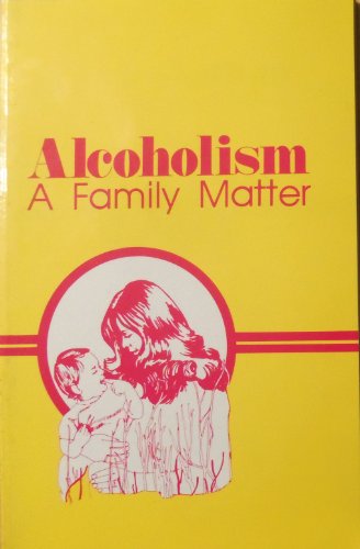 Alcoholism: A Family Matter (9780932194220) by Health Communications