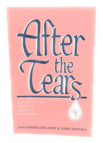 Imagen de archivo de After the Tears: Reclaiming the Personal Losses of Childhood a la venta por Books of the Smoky Mountains