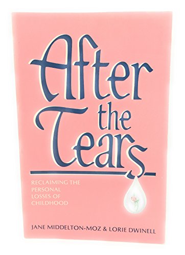 9780932194367: After the Tears: Reclaiming the Personal Losses of Childhood