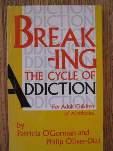 Stock image for Breaking the Cycle of Addiction: A Parent's Guide to Raising Healthy Kids for sale by SecondSale