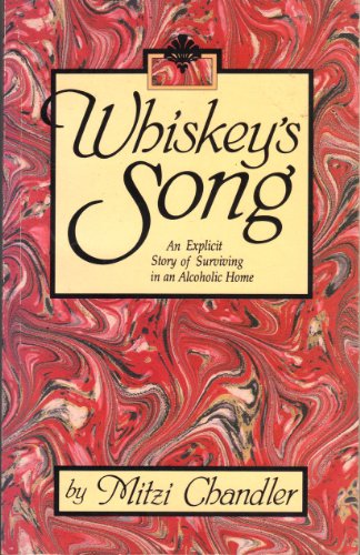 Whiskey's Song: An Explicit Story of Surviving in an Alcoholic Home