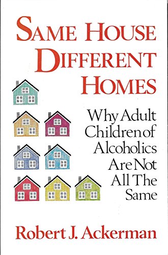 Stock image for Same House, Different Homes: Why Adult Children of Alcoholics Are Not All the Same for sale by BooksRun