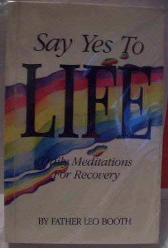 Imagen de archivo de Say Yes to Life: Daily Meditations for Recovery a la venta por Your Online Bookstore