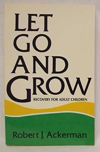 9780932194510: Let Go and Grow: Recovery for Adult Children of Alcoholics
