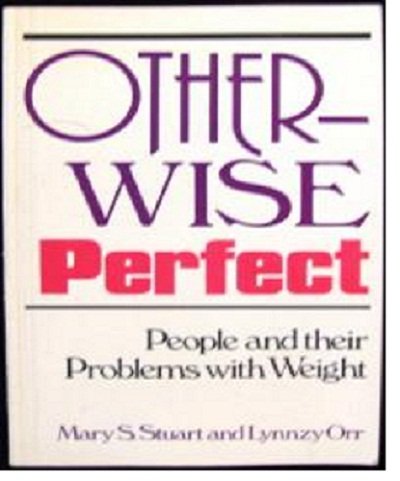 Imagen de archivo de Otherwise Perfect : People and Their Problems with Weight a la venta por Better World Books