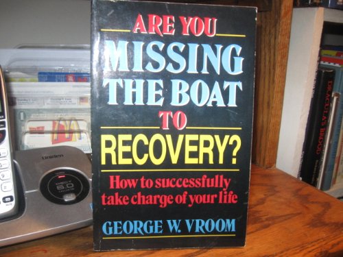 Beispielbild fr Are You Missing the Boat to Recovery: How to Successfully Take Charge of Your Own Life zum Verkauf von Robinson Street Books, IOBA