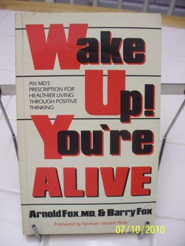 Beispielbild fr Wake Up! You're Alive: MD's Prescription for Healthier Living Through Positive Thinking zum Verkauf von ThriftBooks-Atlanta