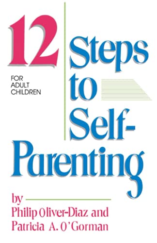 Beispielbild fr The 12 Steps to Self-Parenting for Adult Children zum Verkauf von SecondSale