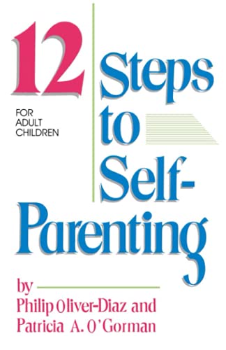 Stock image for The 12 Steps to Self-Parenting for Adult Children for sale by SecondSale