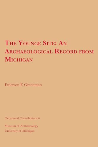 Beispielbild fr The Younge Site: An Archaeological Record from Michigan (Volume 6) (Occasional Contributions) zum Verkauf von Midtown Scholar Bookstore