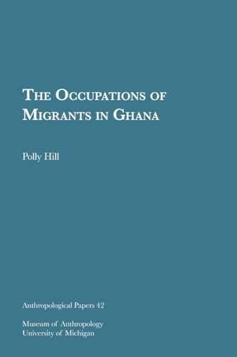 9780932206404: The Occupations of Migrants in Ghana (Volume 42) (Anthropological Papers Series)