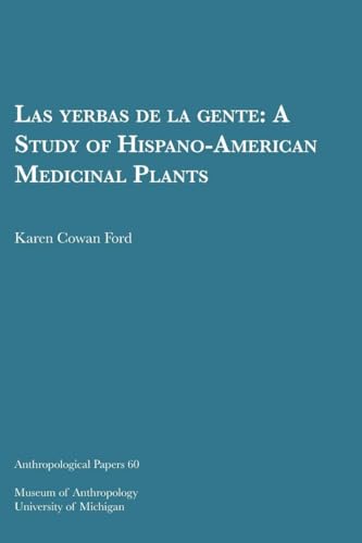 Stock image for Las yerbas de la gente Volume 60: A Study of Hispano-American Medicinal Plants (Anthropological Papers Series) for sale by Revaluation Books
