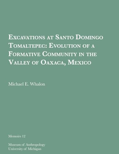 Excavations at Santo Domingo Tomaltepec Evolution of a Formative Community in the Valley of Oaxac...