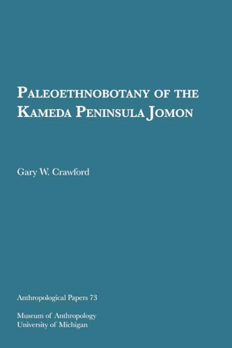 Stock image for Paleoethnobotany of the Kameda Peninsula Jomon (Volume 73) (Anthropological Papers Series) for sale by GF Books, Inc.
