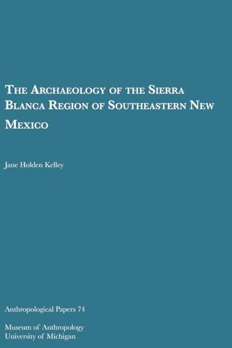 Stock image for The Archaeology of the Sierra Blanca Region (Anthropological Papers (Univ of Michigan, Museum of Anthropology)) for sale by Revaluation Books