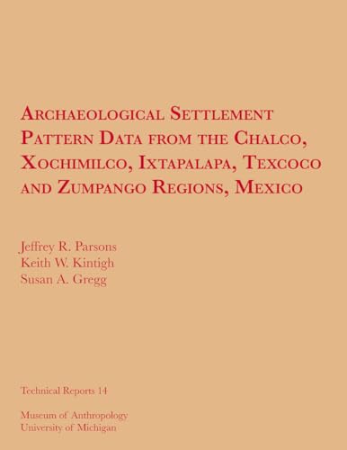 Beispielbild fr Archaeological Settlement Pattern Data From the Chalco, Xochimilco, Ixtapalpa, Texcoco and Zumpango Regions, Mexico zum Verkauf von COLLINS BOOKS