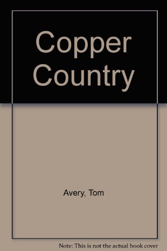 Stock image for Copper Country - God's Country Reflections on a Unique Land and Its Metal for sale by Virtuous Volumes et al.