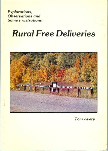 Stock image for Rural Free Deliveries, Explorations, Observations and Some Frustrations for sale by Lowry's Books