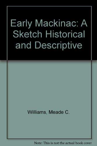9780932212498: Early Mackinac: A Sketch Historical and Descriptive