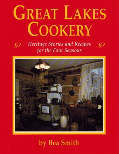 Stock image for Great Lakes Cookery : Heritage Stories and Recipes for the Four Seasons for sale by Better World Books