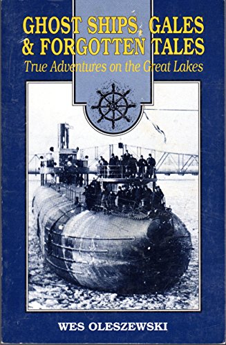 Stock image for Ghost Ships, Gales and Forgotten Tales: True Adventures on the Great Lakes for sale by Front Cover Books