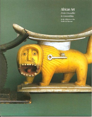 Imagen de archivo de African Art, from Crocodiles to Convertibles, in the Collection of the Seattle Art Museum a la venta por Vashon Island Books