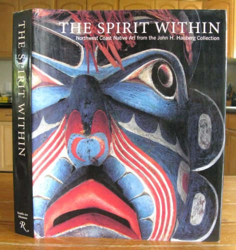9780932216458: The Spirit Within: Northwest Coast Native Art from the John H. Hauberg Collection