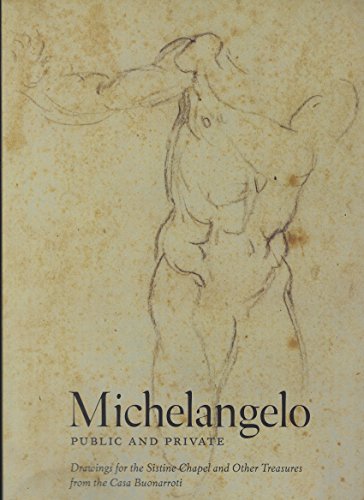 Stock image for Michelangelo: Public and Private Drawings for the Sistine Chapel and Other Treasures from the Casa Buonarroti for sale by Turn-The-Page Books