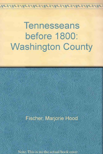 Stock image for Tennesseans before 1800: Washington County for sale by Atlantic Books