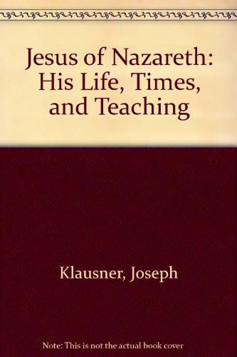 Stock image for Jesus of Nazareth: His Life, Times, and Teaching. for sale by Henry Hollander, Bookseller