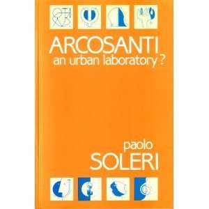 Arcosanti: An Urban Laboratory? (English and Greek Edition) (9780932238443) by Soleri, Paolo