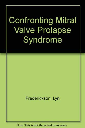 Stock image for Confronting mitral valve prolapse: The mysterious heart condition of the young and healthy for sale by HPB-Ruby